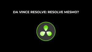 Da Vince Resolve: O Premiere de Código Aberto